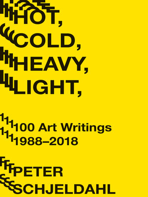 cover image of Hot, Cold, Heavy, Light, 100 Art Writings 1988–2018